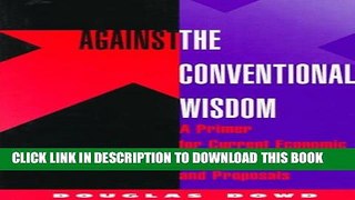 [PDF] Against The Conventional Wisdom: A Primer For Current Economic Controversies And Proposals