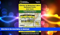 READ BOOK  Glacier and Waterton Lakes National Parks [Map Pack Bundle] (National Geographic
