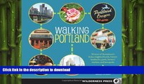 READ BOOK  Walking Portland: 30 Tours of Stumptown s Funky Neighborhoods, Historic Landmarks,