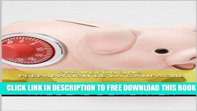 [PDF] Crowdfunding - prÃ©paration de la campagne (Crowdfunding : mode d emploi t. 2) (French