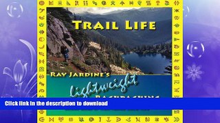FAVORITE BOOK  Trail Life: Ray Jardine s Lightweight Backpacking  BOOK ONLINE