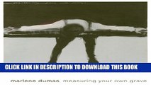 [PDF] Marlene Dumas: Measuring Your Own Grave [Full Ebook]