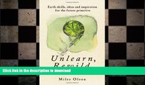 READ BOOK  Unlearn, Rewild: Earth Skills, Ideas and Inspiration for the Future Primitive FULL