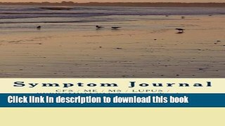 [PDF] Symptom Journal: CFS / ME / MS / LUPUS Symptom Tracker Full Online