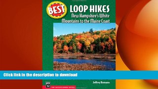 READ BOOK  Best Loop Hikes: New Hampshire s White Mountains to the Maine Coast (Best Hikes)  GET