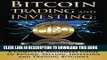 [PDF] Bitcoin Trading and Investing: A Complete Beginners Guide to Buying, Selling, Investing and