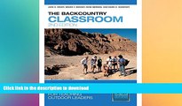 GET PDF  The Backcountry Classroom: Lessons, Tools, and Activities for Teaching Outdoor Leaders