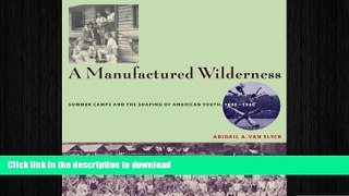 READ  A Manufactured Wilderness: Summer Camps and the Shaping of American Youth, 1890â€“1960