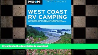 READ BOOK  Moon West Coast RV Camping: The Complete Guide to More Than 2,300 RV Parks and