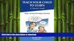 FAVORIT BOOK Teach Your Child to Learn, A Parent s Guide: Simple and Tested Techniques That Work