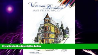 Big Deals  Victorian Buildings of San Francisco: A Coloring Book  Free Full Read Best Seller