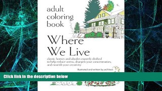 Big Deals  Adult Coloring Book: Where We Live: classic houses and abodes, expertly drafted to help