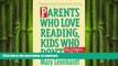 FAVORIT BOOK Parents Who Love Reading, Kids Who Don t: How It Happens and What You Can Do About It