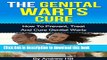 [PDF] The Genital Warts Cure: How To Prevent, Treat And Cure Genital Warts (Healthy Lifestyle,