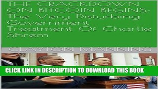 [PDF] THE CRACKDOWN ON BITCOIN BEGINS: The Very Disturbing Government Treatment Of Charlie Shrem