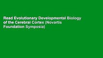 Read Evolutionary Developmental Biology of the Cerebral Cortex (Novartis Foundation Symposia)