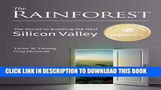 [PDF] The Rainforest: The Secret to Building the Next Silicon Valley Full Online