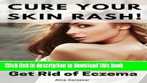 [PDF] Cure Your Skin Rash! The Best Secrets to Get Rid of Eczema, Itch, and Skin Allergies. Full