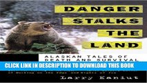 [PDF] Danger Stalks the Land: Alaskan Tales of Death and Survival Popular Colection