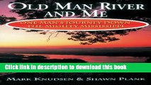 [PDF] Old Man River and Me: One Man s Journey Down the Mighty Mississippi Full Colection