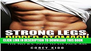 [PDF] Strong Legs,Ripped Stomach: The No B.S. Path to Six Pack Abs (Bodybuilding Guide) Full Online