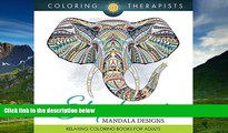 Must Have  Elephant Mandala Designs: Relaxing Coloring Books For Adults (Elephant Mandala and Art