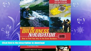 FAVORITE BOOK  The Essential Wilderness Navigator: How to Find Your Way in the Great Outdoors,