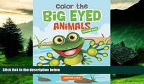 READ FREE FULL  Color the Big Eyed Animals Coloring Book (Animal Coloring and Art Book Series)