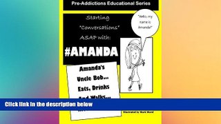 READ book  Amanda s Uncle Bob Eats Drinks and Walks TOO Much?: Starting Conversations ASAP with