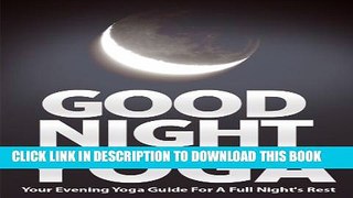[PDF] Good Night Yoga: Your Evening Yoga Guide For A Full Night s Rest (Just Do Yoga Book 2) Full
