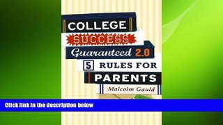 FREE DOWNLOAD  College Success Guaranteed 2.0: 5 Rules for Parents  FREE BOOOK ONLINE