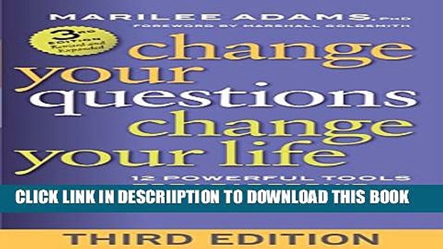 [PDF] Change Your Questions, Change Your Life: 12 Powerful Tools for Leadership, Coaching, and