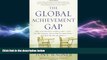 READ book  The Global Achievement Gap: Why Even Our Best Schools Donâ€™t Teach the New Survival
