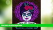 Big Deals  Sugar Skull Coloring Book: Dia De Los Muertos: A Unique White   Black Background Paper