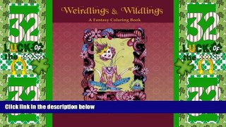 Big Deals  Weirdlings and Wildlings: A Fantasy Coloring Book  Free Full Read Most Wanted