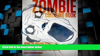 Must Have PDF  Zombie Coloring Book: Bring the Walking Dead to Life with 40 Horror and Halloween