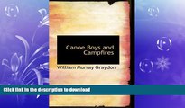 FAVORITE BOOK  Canoe Boys and Campfires: Adventures on Winding Waters FULL ONLINE
