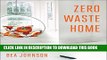 [PDF] Zero Waste Home: The Ultimate Guide to Simplifying Your Life by Reducing Your Waste Popular