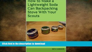READ BOOK  How to Make a Lightweight Soda Can Backpacking Stove With Your Scouts FULL ONLINE