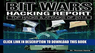 [PDF] BIT WARS: Hacking Report: Top Hacks and Attacks of 2014 Popular Online