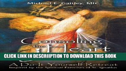 [PDF] Consoling the Heart of Jesus: A Do-It-Yourself Retreat- Inspired by the Spiritual Exercises