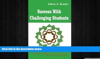 FREE DOWNLOAD  Success With Challenging Students (Professional Skills for Counsellors Series)