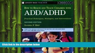 FREE DOWNLOAD  How To Reach And Teach Children with ADD / ADHD: Practical Techniques, Strategies,