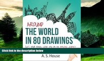 Full [PDF] Downlaod  Around the World in 80 Drawings: Let your pencil lead you on an amazing