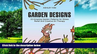 READ FREE FULL  Garden Designs: 33 Amazing Garden Patterns for Stress Relief and Creative Art