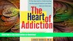 FAVORITE BOOK  The Heart of Addiction: A New Approach to Understanding and Managing Alcoholism