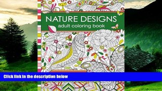 Must Have  Nature Designs Adult Coloring Book: 50+ Coloring Pages Featuring Butterflies, Birds