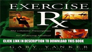 [PDF] Exercise Rx: The Lifetime Prescription for Reducing Your Medical Risks and Sports Injuries