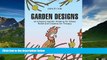 Must Have  Garden Designs: 33 Amazing Garden Patterns for Stress Relief and Creative Art Therapy