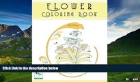 Must Have  Flower Colouring Book for Adults: Very Relaxing Coloring Books (Volume 1)  READ Ebook